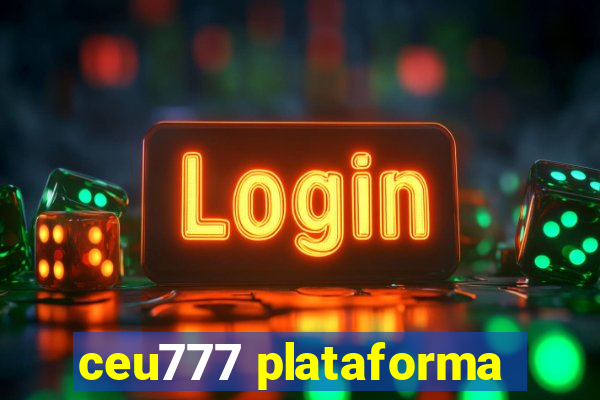ceu777 plataforma